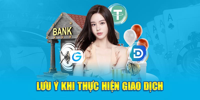 Lưu ý khi thực hiện giao dịch 