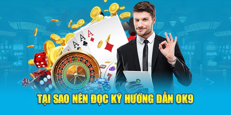 Tại sao nên đọc kỹ hướng dẫn OK9