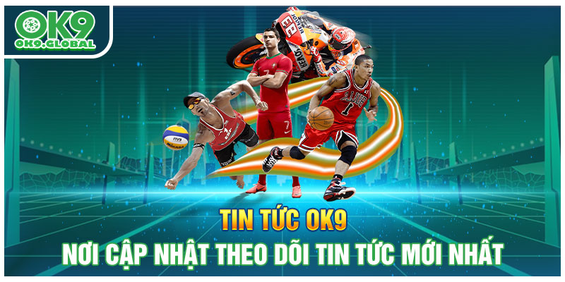 Tin Tức OK9 - Nơi Cập Nhật Theo Dõi Tin Tức Mới Nhất