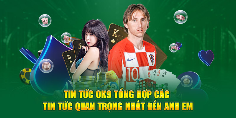 Tin tức Ok9 tổng hợp các tin tức quan trọng nhất đến anh em